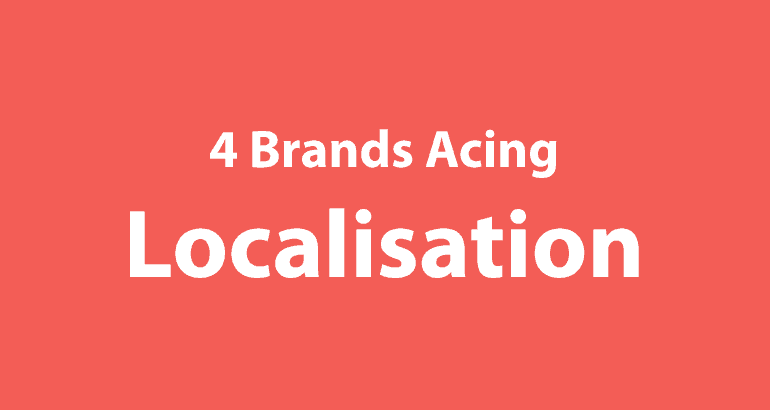 4 Brands Acing Localisation
